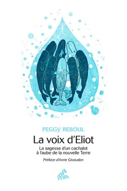La voix d'Eliot : La sagesse d'un cachalot à l'aube de la nouvelle Terre