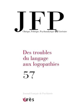 Journal français de psychiatrie n.57 : Des troubles du langage aux logopathies