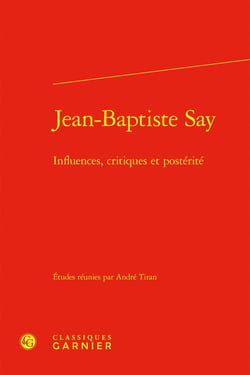 Jean-Baptiste Say : Influences, critiques et postérité