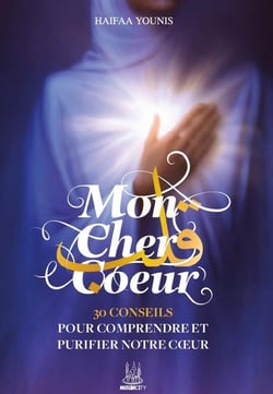 Mon cher coeur : 30 conseils pour comprendre et purifier notre coeur