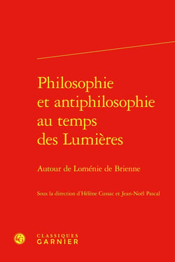 Philosophie et antiphilosophie au temps des Lumières : Autour de Loménie de Brienne