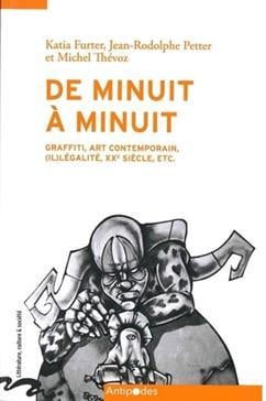 De minuit à minuit : Graffitis, art contemporain, (il)légalité, XXe siècle, etc.