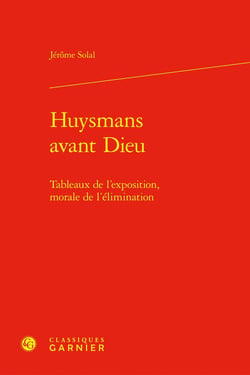 Huysmans avant Dieu : Tableaux de l'exposition, morale de l'élimination