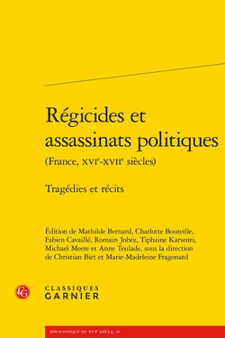 Régicides et assassinats politiques : Tragédies et récits