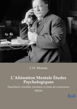 L'Aliénation Mentale Études Psychologiques : Haschisch, troubles mentaux et états de conscience altérés