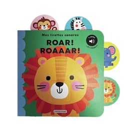 Mes tirettes sonores : Roar ! Roaaar !