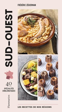 Les recettes de nos régions : Sud-Ouest : 40 spécialités emblématiques