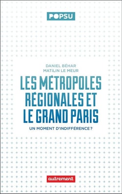 Les métropoles régionales et le Grand Paris : Un moment d'indifférence ?