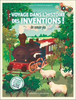 Voyage dans l'histoire des inventions ! : Un roman-jeu