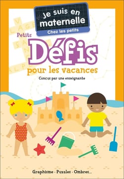 Je suis en maternelle : Je suis en maternelle : Chez les petits : Petits défis pour les vacances