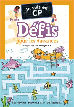 Je suis en CP : Je suis en CP : Petits défis pour les vacances