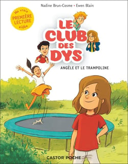 Le club des Dys Tome 3 : Angèle et le trampoline
