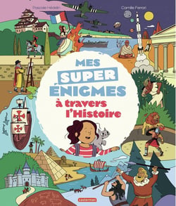 Mes super énigmes à travers l'Histoire