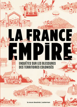 La France Empire : Enquêtes sur les blessures des territoires colonisés