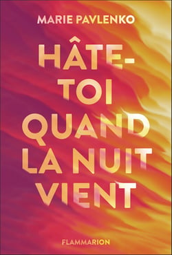 Hâte-toi quand la nuit vient