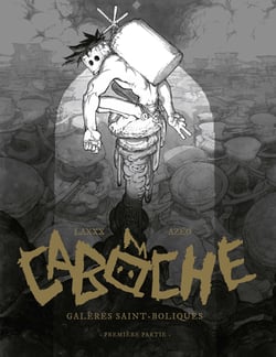 Caboche Tome 1 : Galères saint-boliques