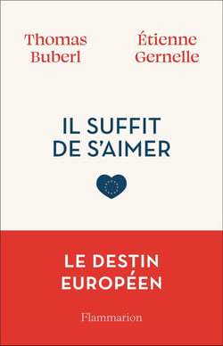 Il suffit de s'aimer : Notre destin européen
