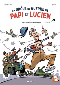 La drôle de guerre de Papi et Lucien Tome 1 : Destination : Londres !