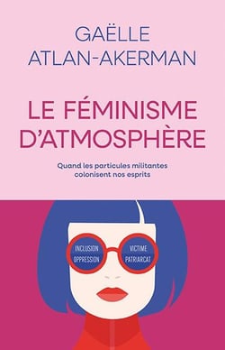 Le feminisme d atmosphere : Quand les particules militantes colonisen nos esprits