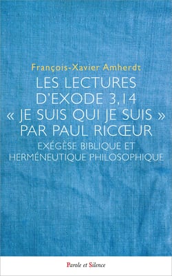 Les lectures d'Exode 3,14 - « Je suis qui je suis »- par Paul Ricoeur : Exégèse biblique et herméneutique philosophique
