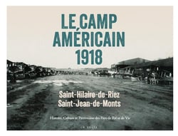 Le camp américain 1918 : Saint-Hilaire-de-Riez/Saint-Jean-de-Monts