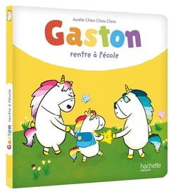 Gaston la licorne : les émotions de Gaston : Gaston rentre à l'école