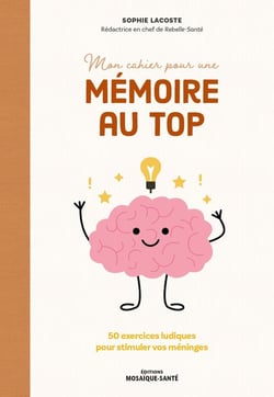 Mon cahier pour une mémoire au top ! : 50 exercices ludiques pour stimuler vos méninges