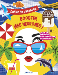 Cahier de vacances : Booster mes neurones !