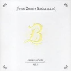 Bagatelles Vol 7  Brian Marsella