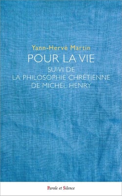 Pour la Vie - La philosophie chrétienne de Michel Henry