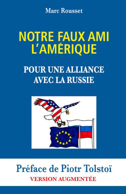 Notre Faux Ami l'Amérique : Pour une Alliance avec la Russie