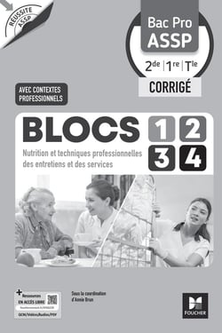 Réussite ASSP : Blocs 1, 2, 3, 4 : Nutrition et techniques professionnelles des entretiens et des services - Bac Pro ASSP - 2de, 1re, Terminale - Corrigé (édition 2026)