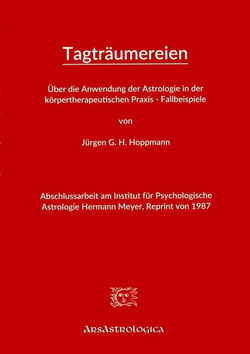 Uber die Anwendung der Astrologie in der korpertherapeutischen Praxis - Fallbeispiele : Abschlussarbeit am Institut für Psychologische Astrologie Hermann Meyer, Reprint von 1987