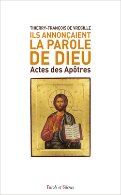 Ils annonçaient La Parole de Dieu : Actes des Apôtres