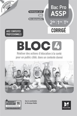 Réussite ASSP : Bloc 4 : Réaliser des actions d'éducation à la santé pour un public ciblé, dans un contexte donné - Bac Pro ASSP - Corrigé (édition 2026)
