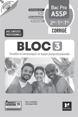 Réussite ASSP : Bloc 3 : Travailler et communiquer en équipe pluriprofessionnelle - Bac Pro ASSP - 2de, 1re, Terminale - Corrigé (édition 2026)