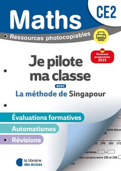 La méthode de Singapour : Mathématiques : CE2 - Je pilote ma classe - Fichier photocopiable (édition 2026)