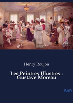 Les Peintres Illustres : Gustave Moreau