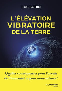 Le niveau vibratoire de la Terre : Comprendre son élévation actuelle