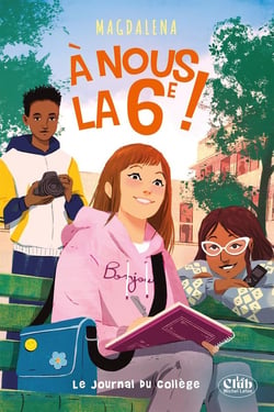 À nous la 6e ! Tome 2 : Le Journal du collège