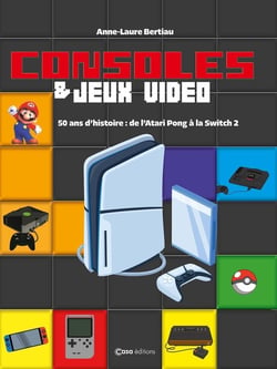 Consoles & jeux vidéo : 50 ans d'histoire : de l'Atari Pong à la Switch 2