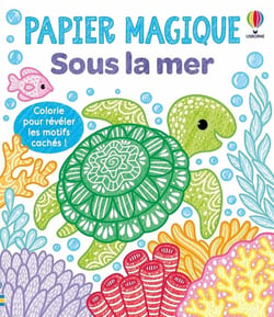 Sous la mer - Papier magique - dès 3 ans