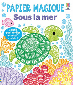 Sous la mer - Papier magique - dès 3 ans