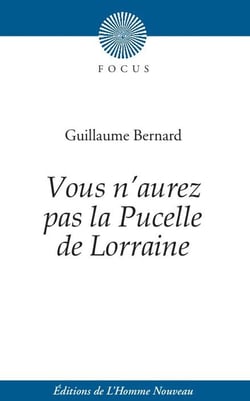 Vous n'aurez pas la Pucelle de Lorraine