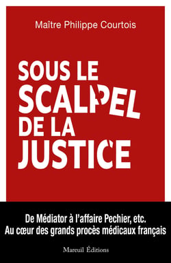 La médecine au banc des accusés ou de la justice : Au coeur des affaires médicales pénales
