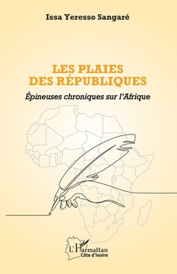 Les plaies des républiques : Épineuses chroniques sur l'Afrique