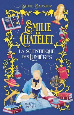 Emilie du Châtelet : La scientifique des Lumières