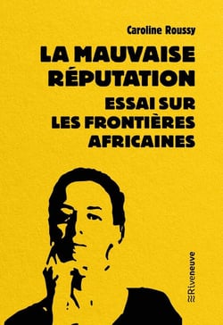 La mauvaise réputation : Essai sur les frontières africaines