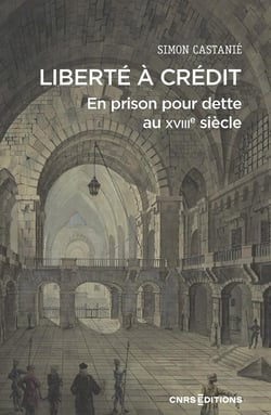 Emprisonné pour dette : Les risques du crédit au XVIIIe siècle
