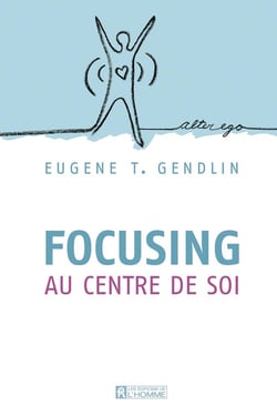 Focusing au centre de soi